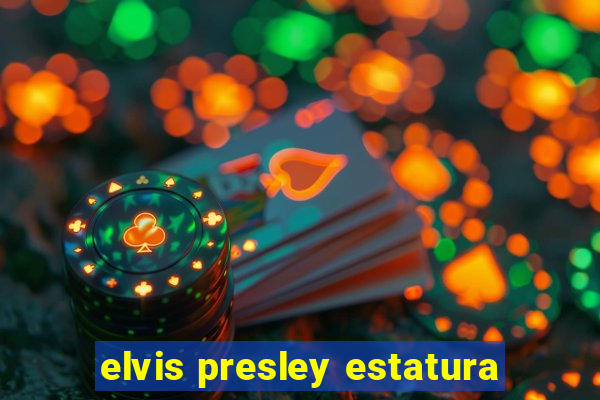 elvis presley estatura